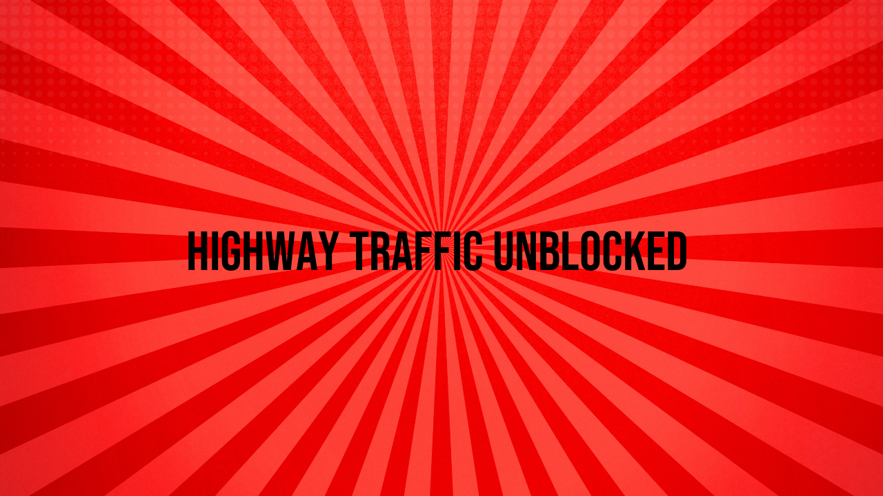 Highway Traffic Unblocked