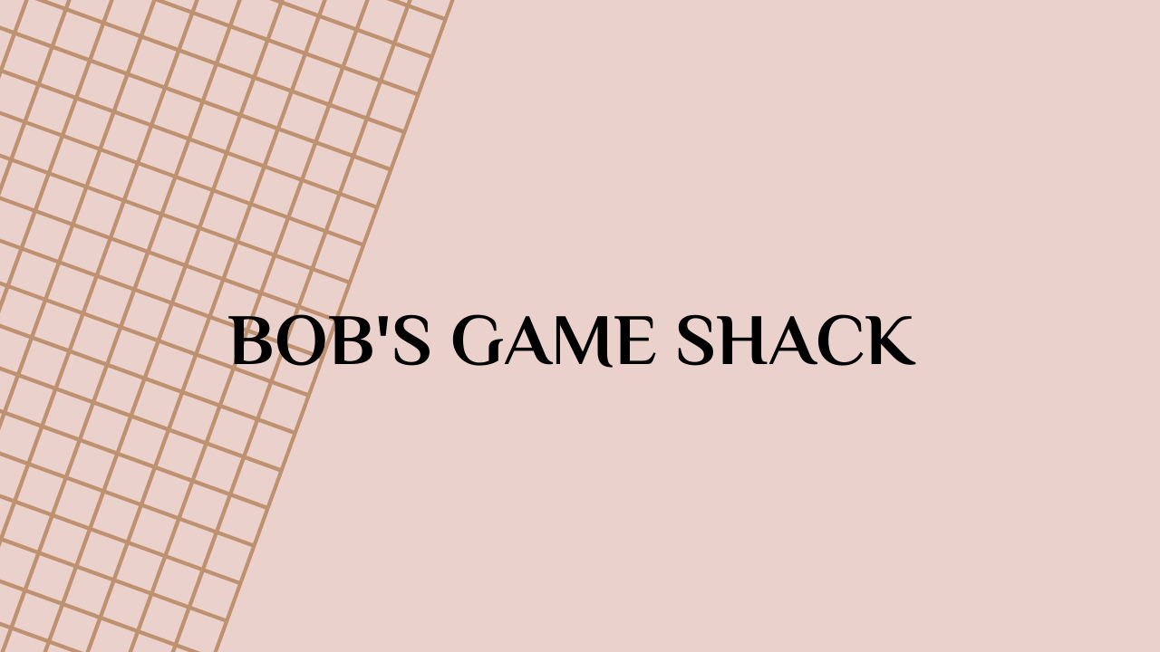 Bob's Game Shack