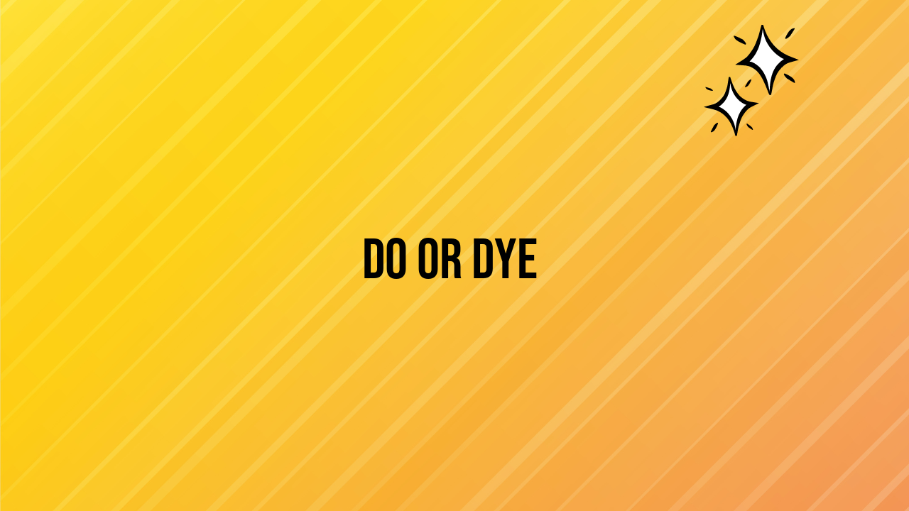 Do or Dye