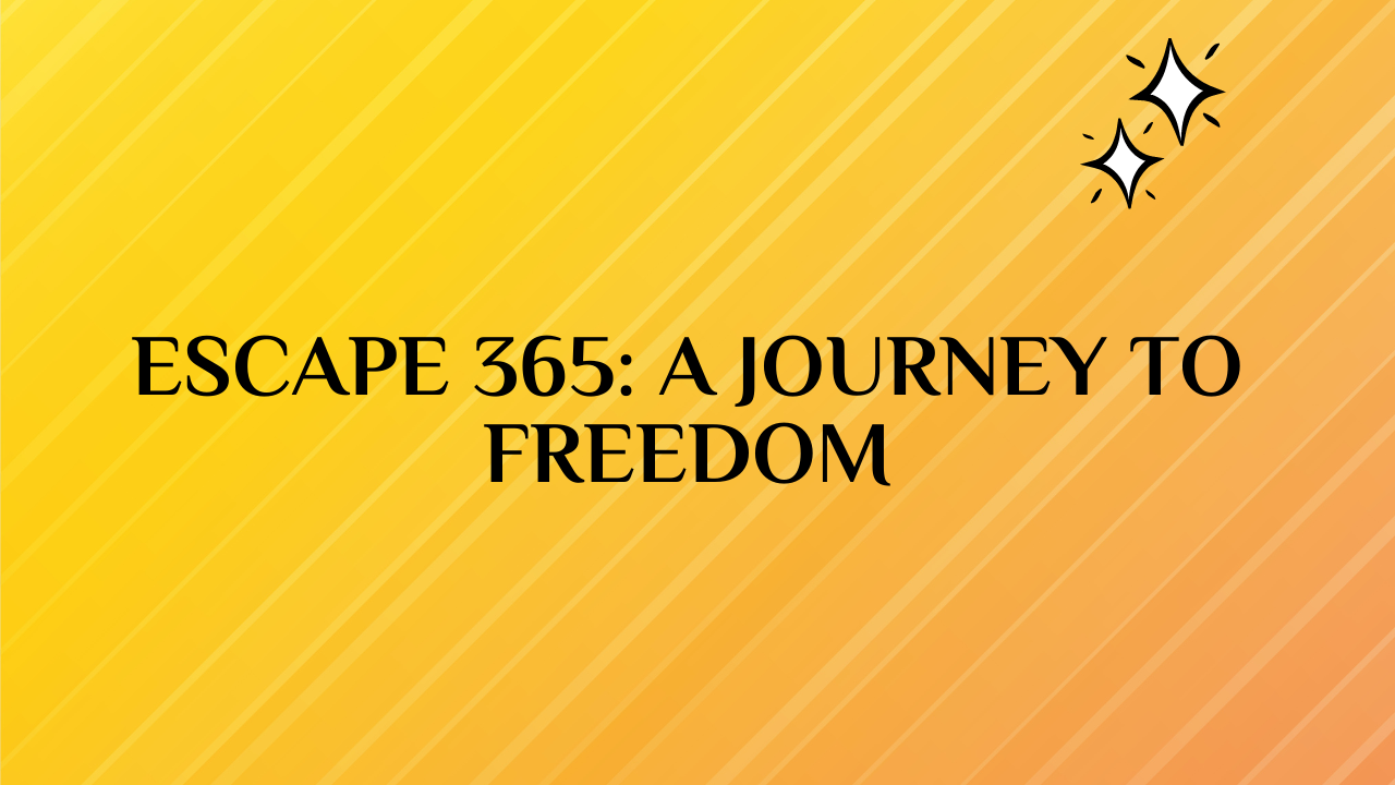 Escape 365: A Journey to Freedom