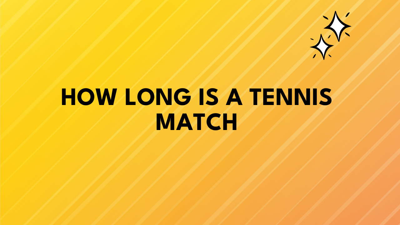 how long is a tennis match