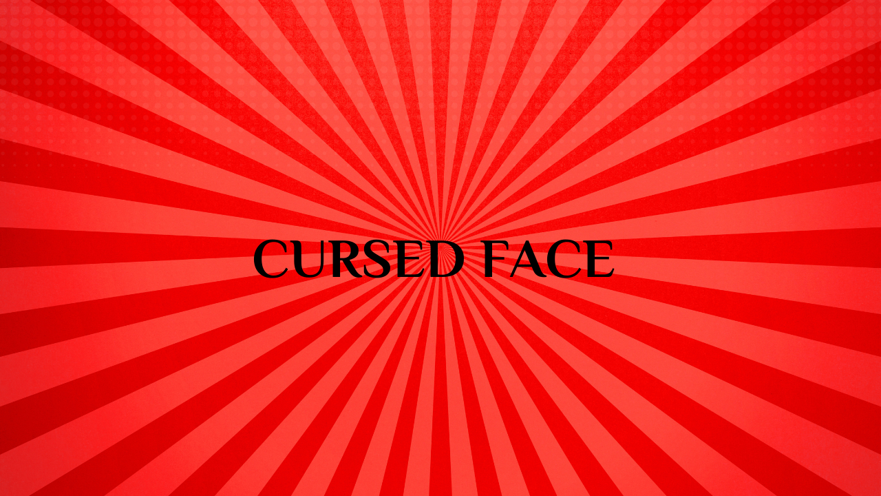 Cursed Face