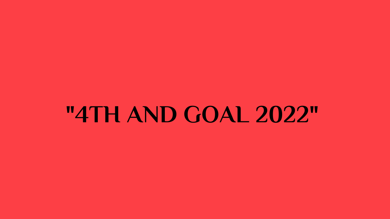 4th and goal 2022