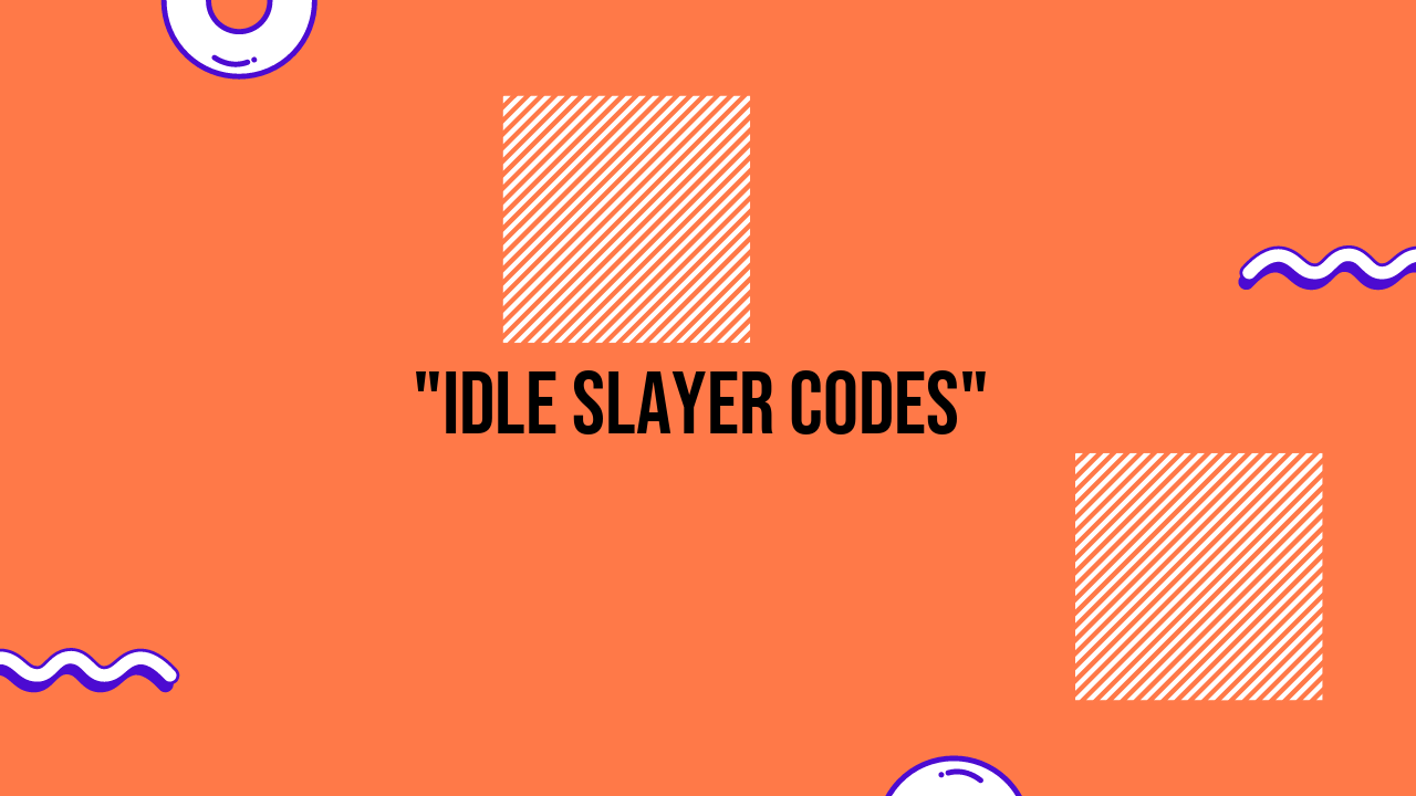 Idle Slayer Codes Unlocking Unblocked Games Grimer Blog