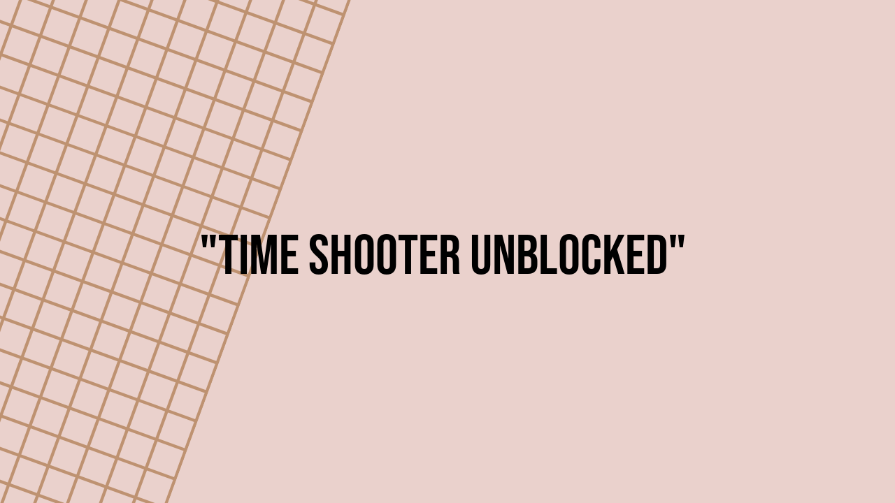 time shooter unblocked