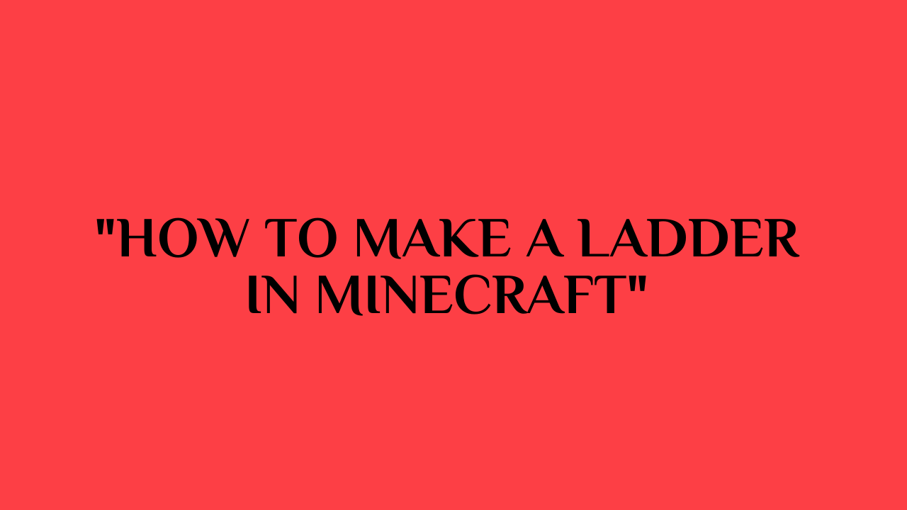 how to make a ladder in minecraft