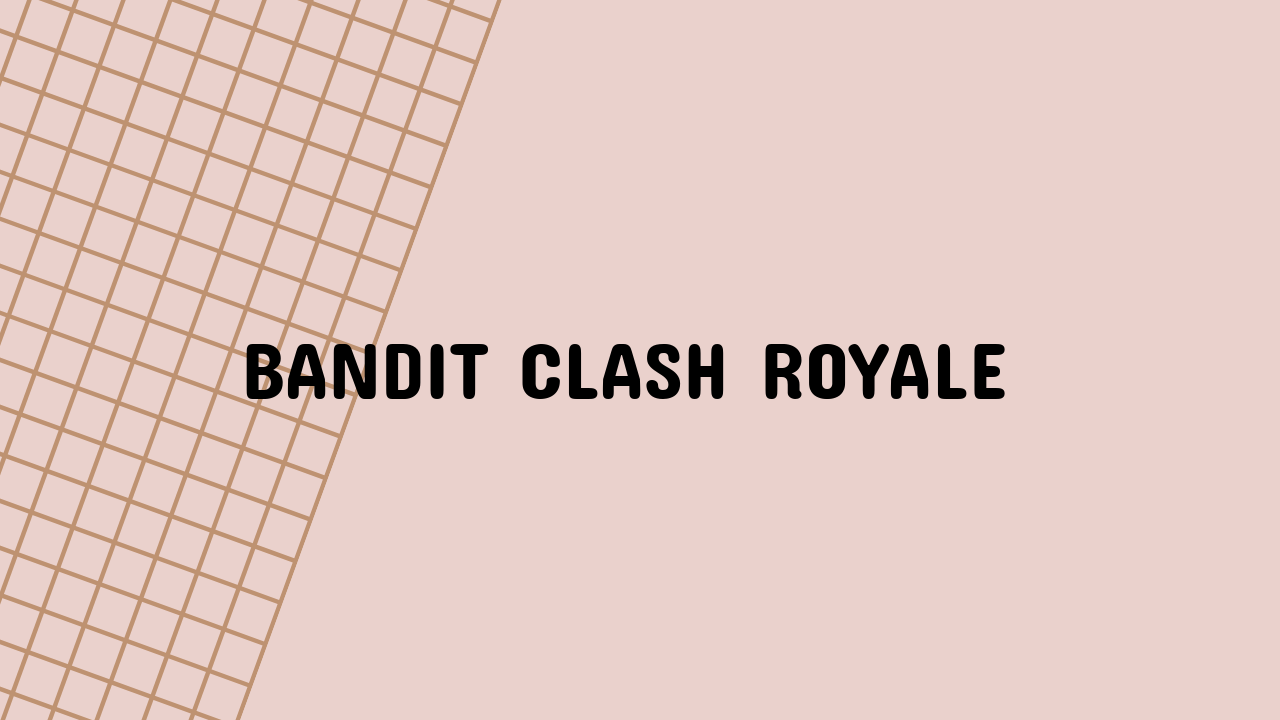 bandit clash royale