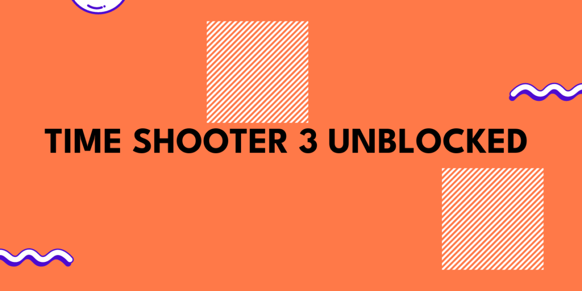 Time Shooter 3 Unblocked A Comprehensive Guide Grimer Blog