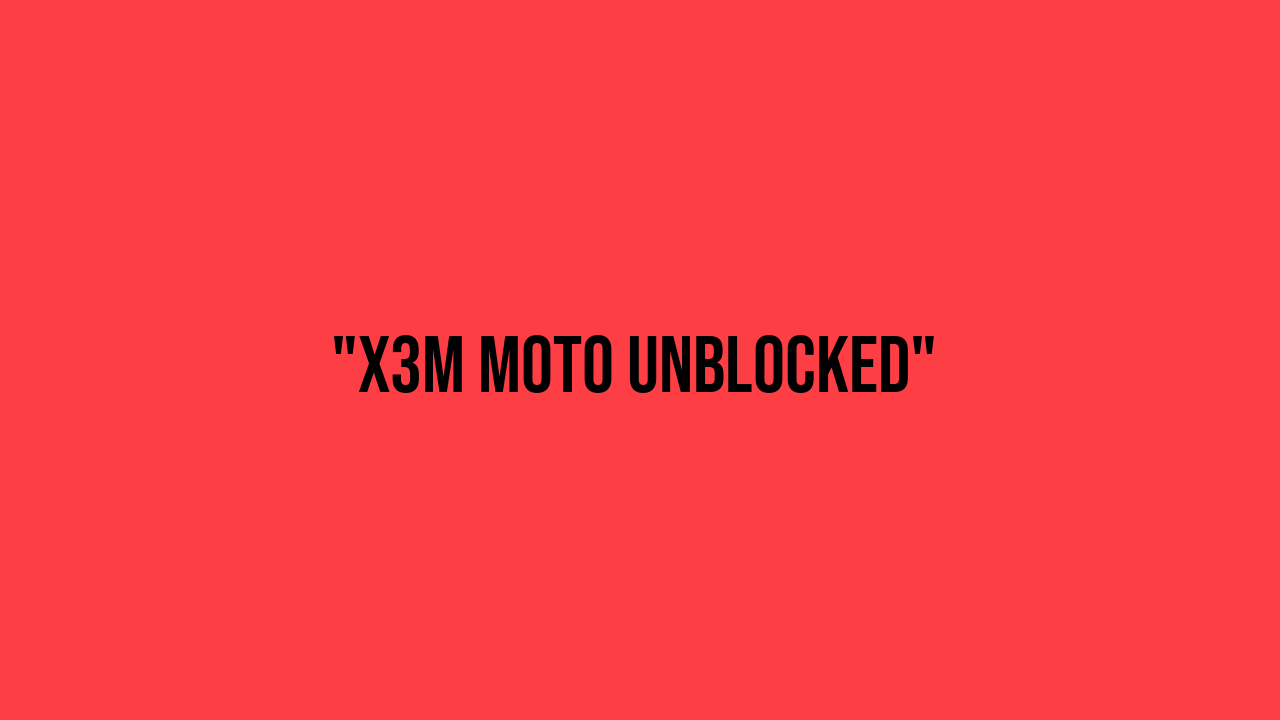x3m moto unblocked