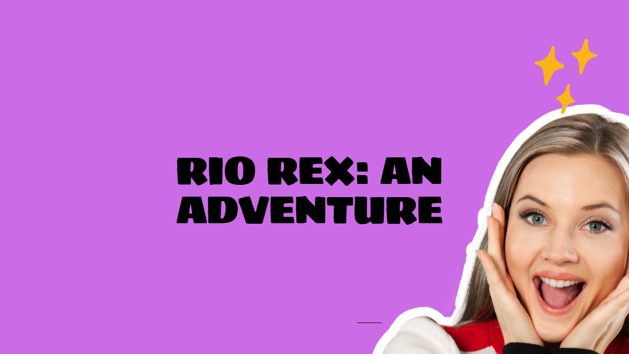 Rio Rex: An Adventure