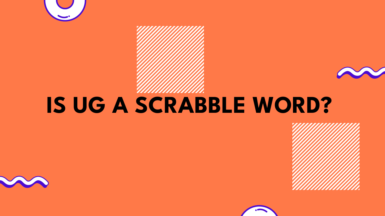 Is Ug a Scrabble Word?