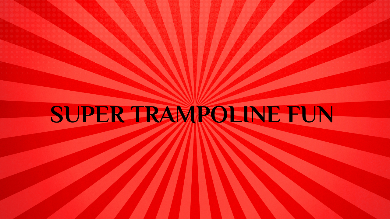super trampoline