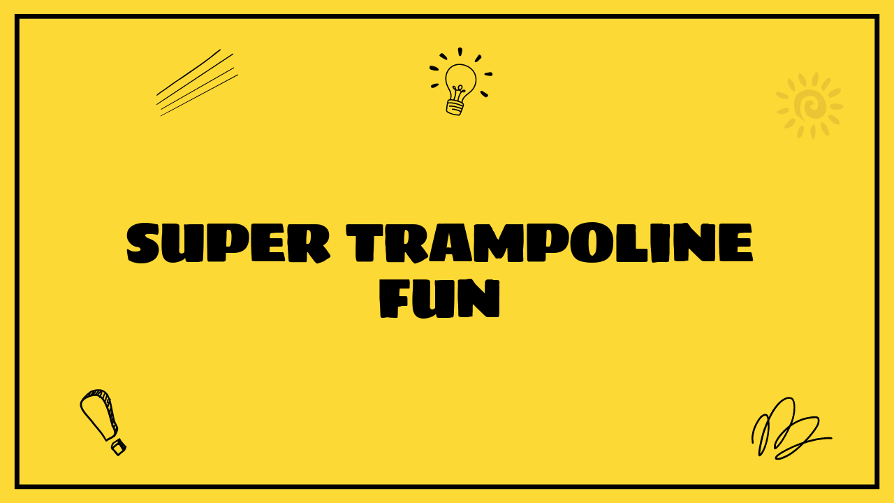 Super Trampoline Fun