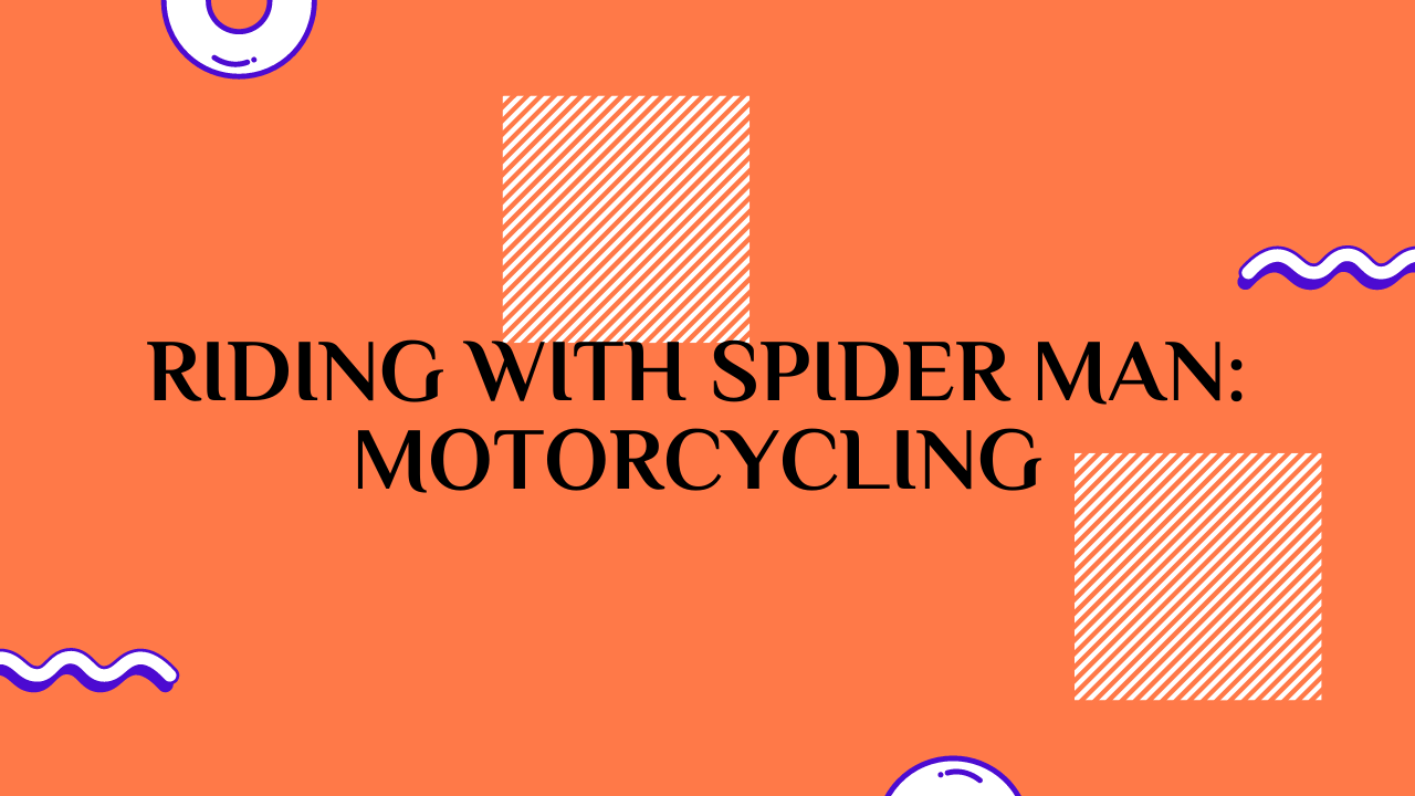 Riding with Spider Man: Motorcycling