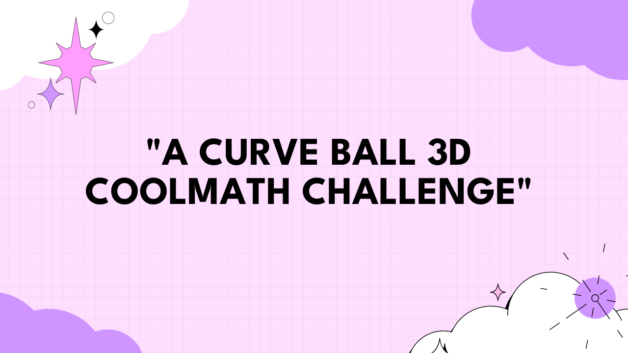 curve ball 3d coolmath