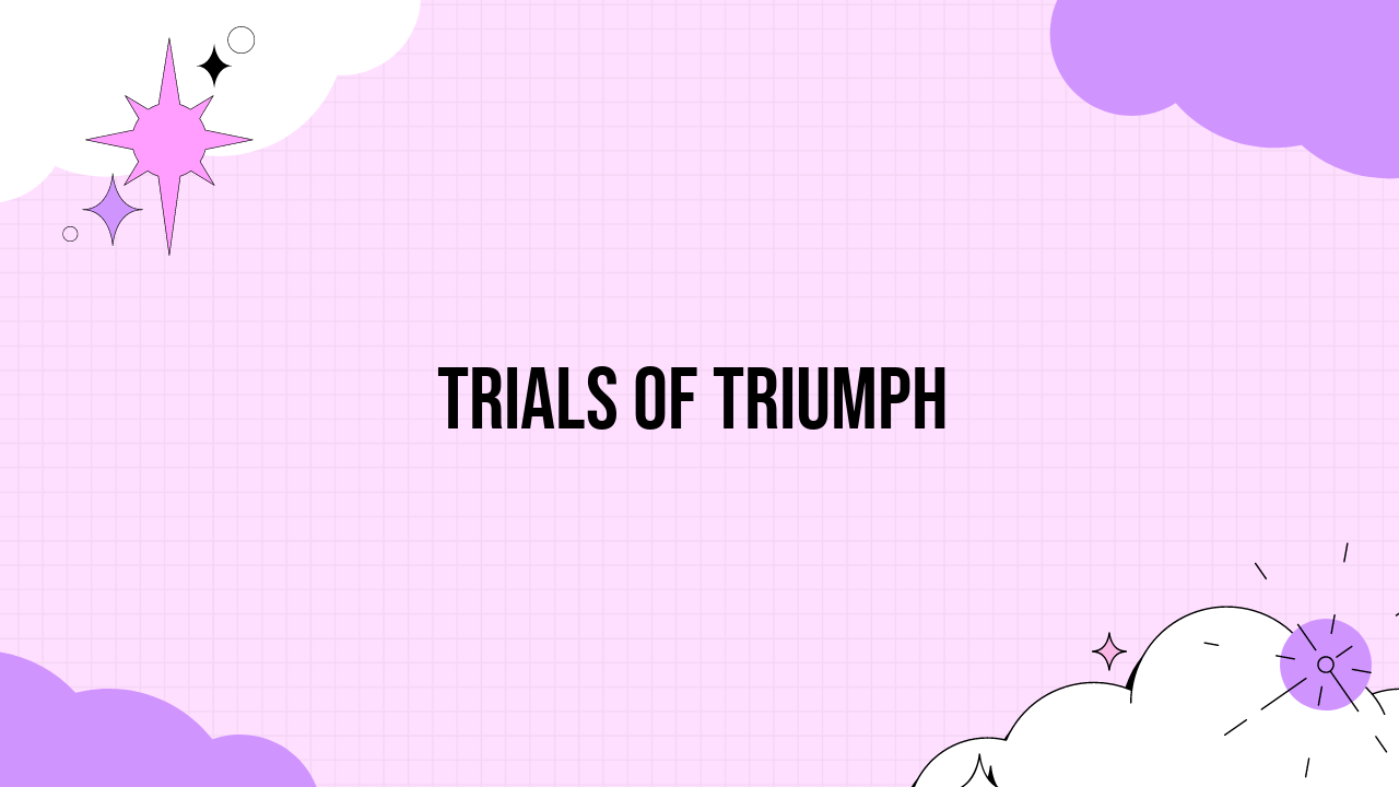 Trials of Triumph