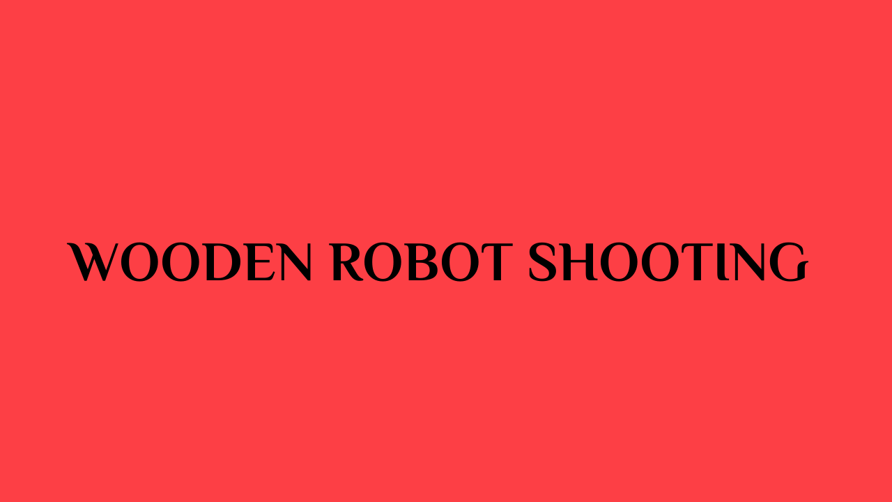 wooden robot shooting