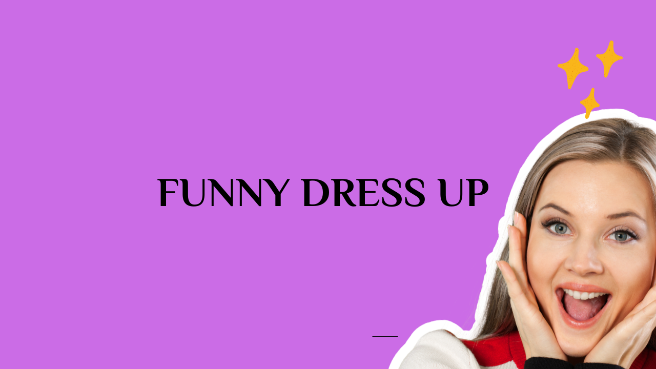 Funny Dress Up