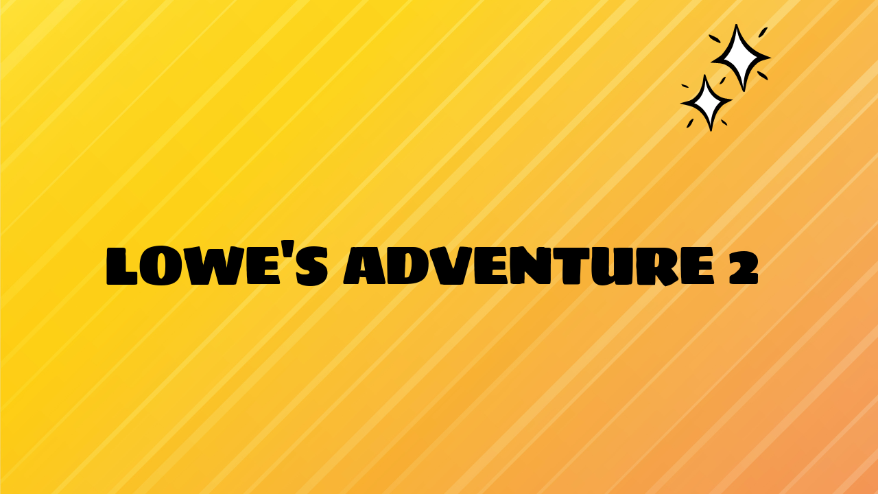 lowe's adventure 2