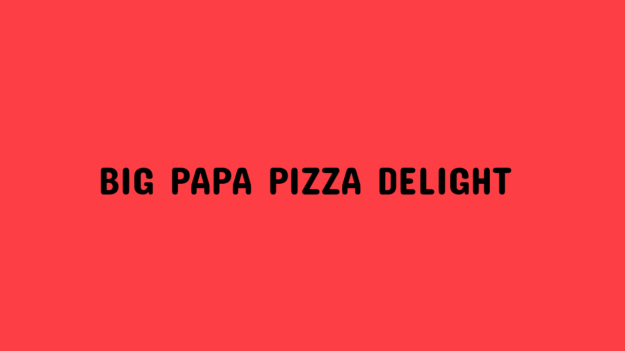 big papa pizza