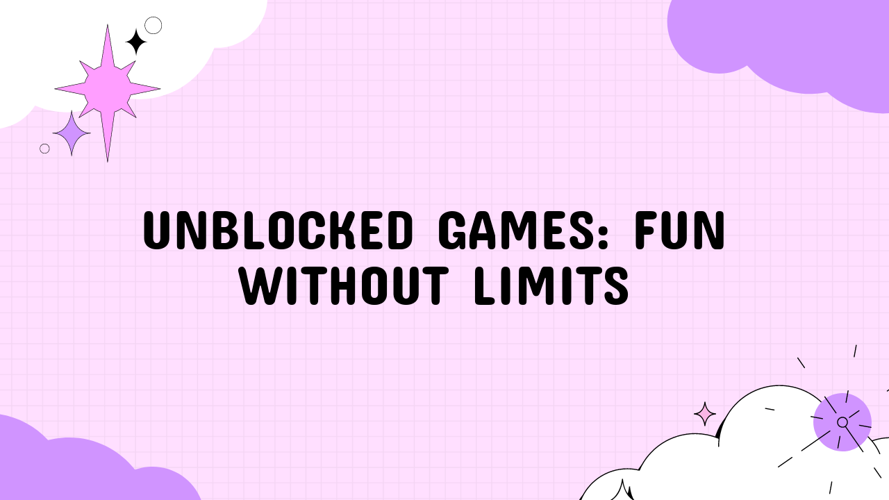 Unblocked Games: Fun Without Limits