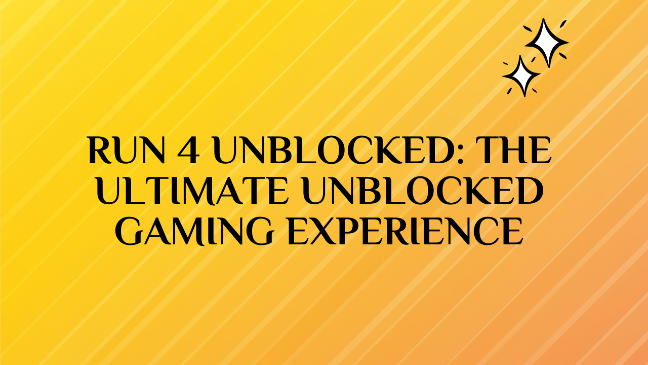 Run 4 Unblocked: The Ultimate Unblocked Gaming Experience