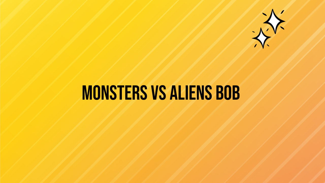 Monsters vs Aliens Bob