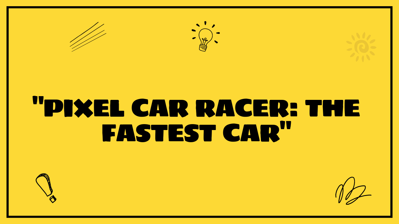 pixel car racer fastest car