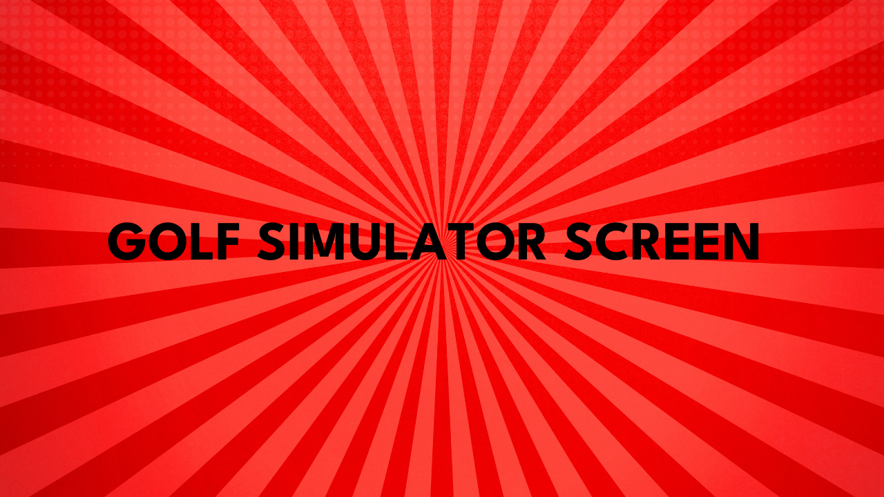 Golf Simulator Screen