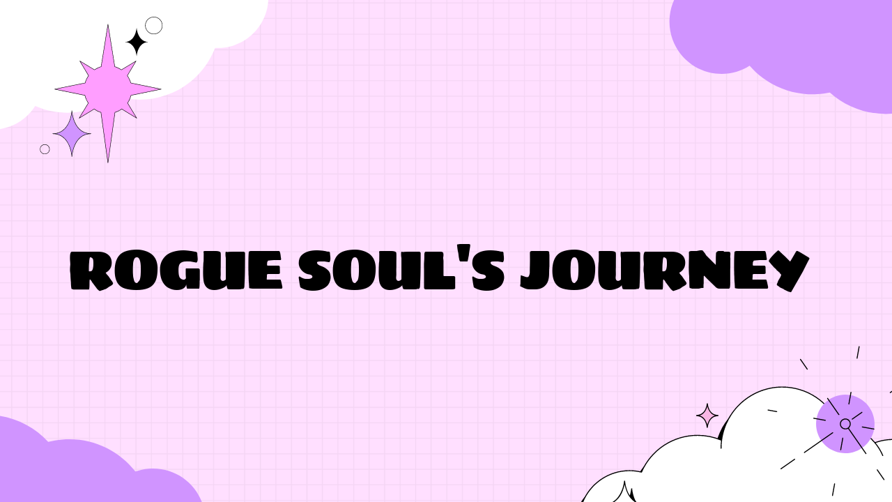 Rogue Soul's Journey