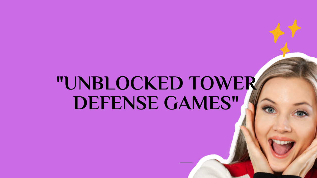 tower defense games unblocked