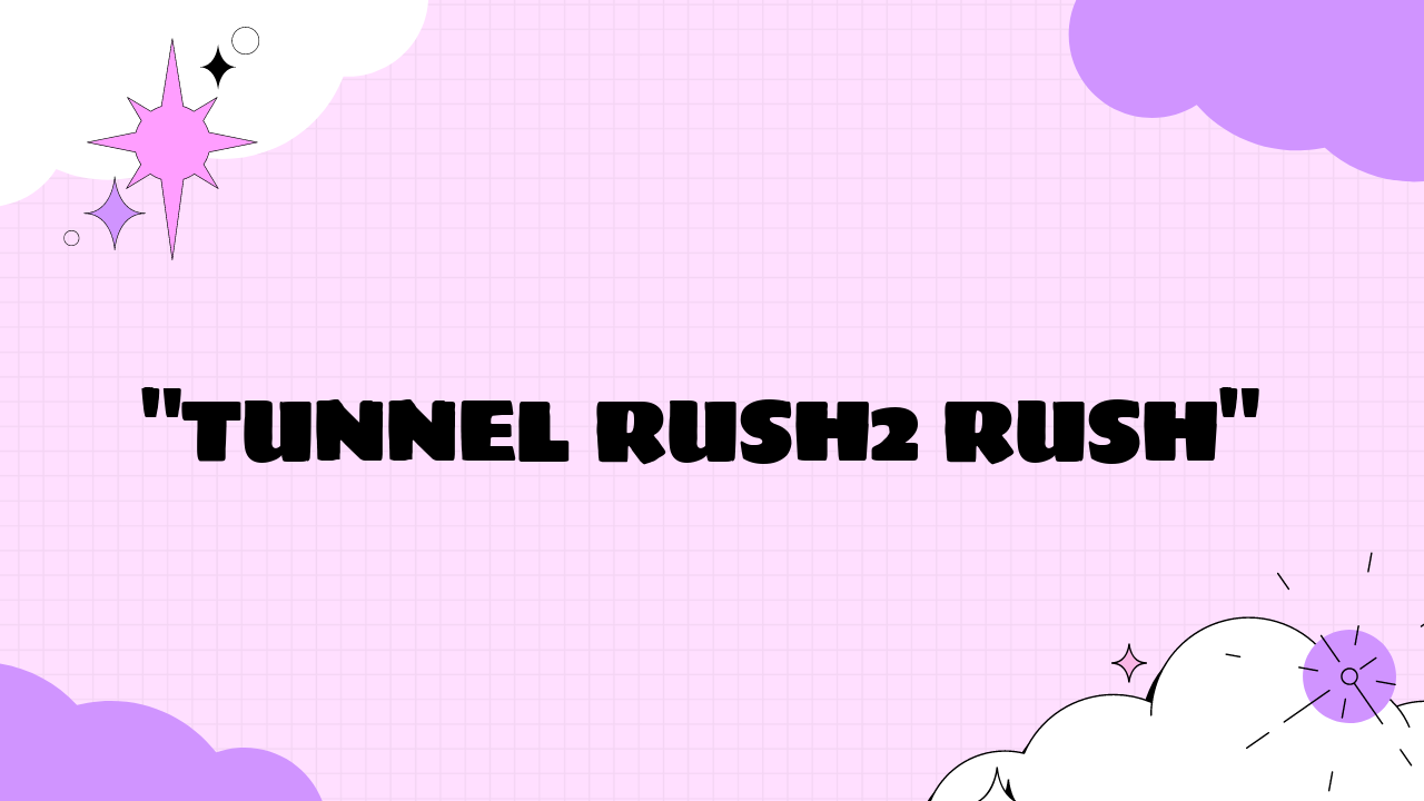 tunnel rush2