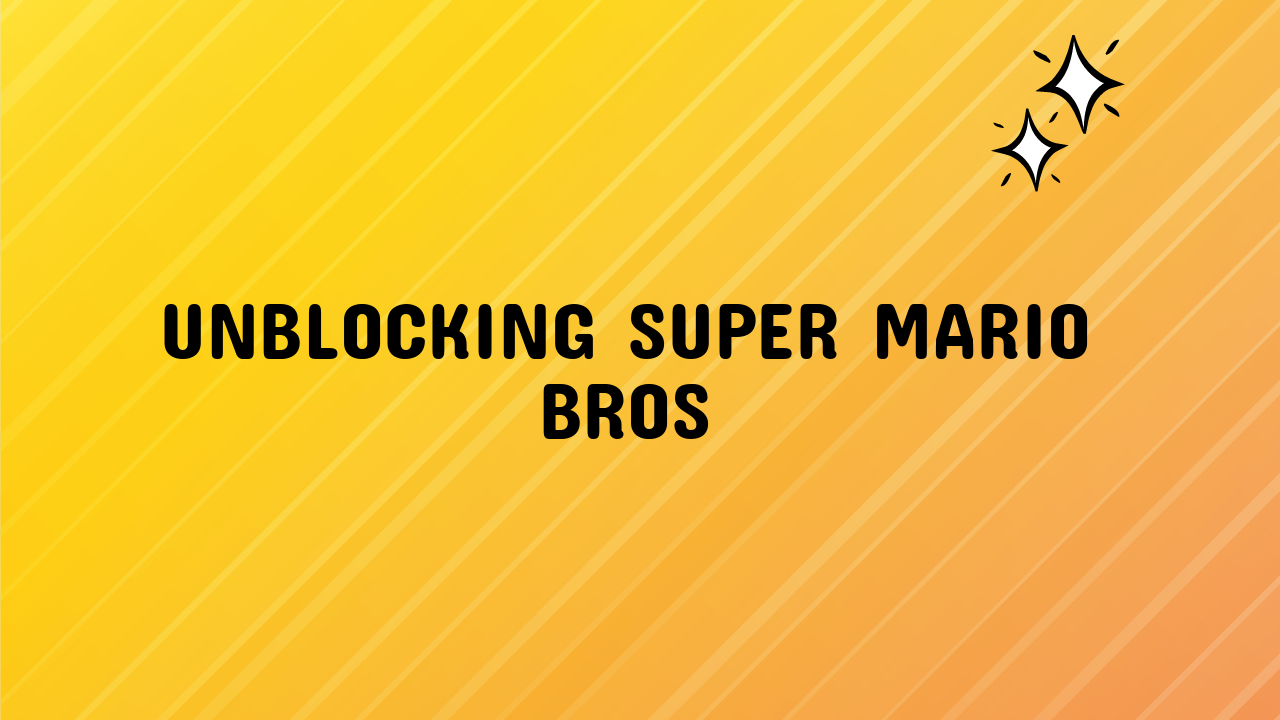 Unblocking Super Mario Bros