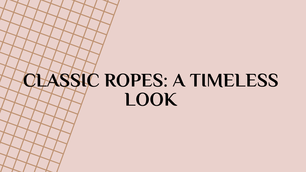 Classic Ropes: A Timeless Look