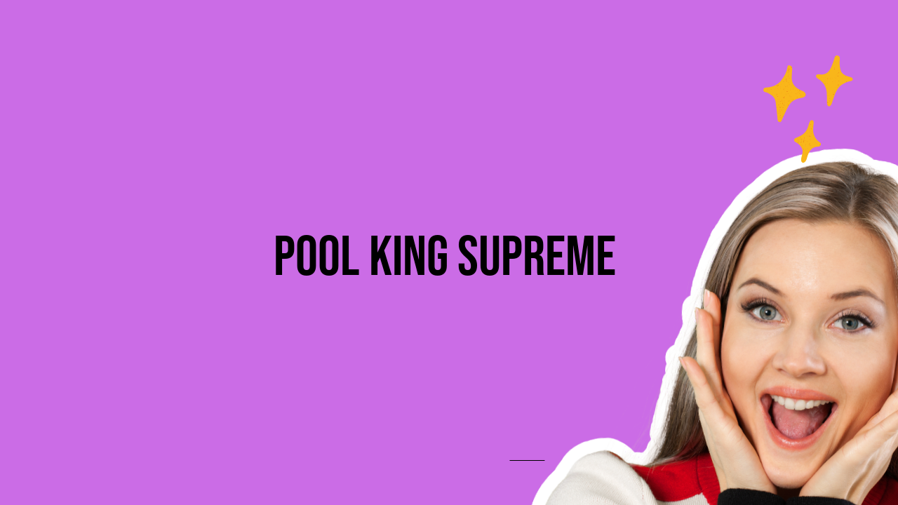 pool king