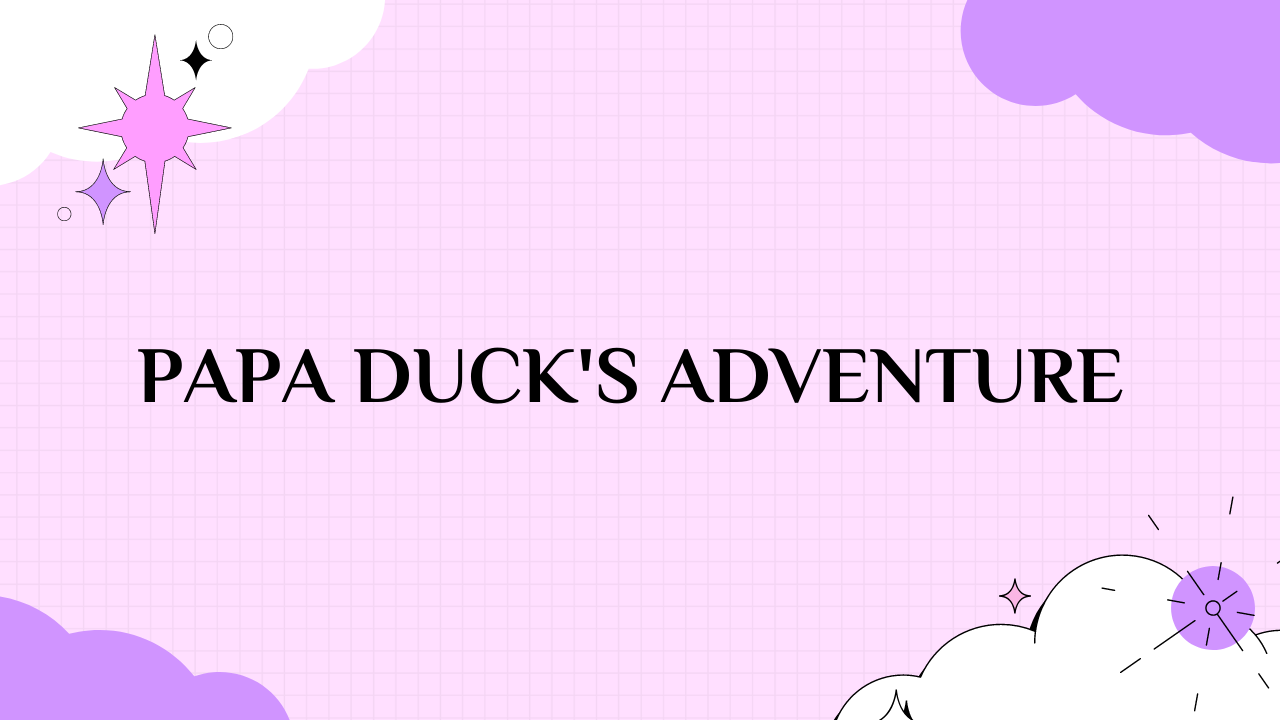 Papa Duck's Adventure
