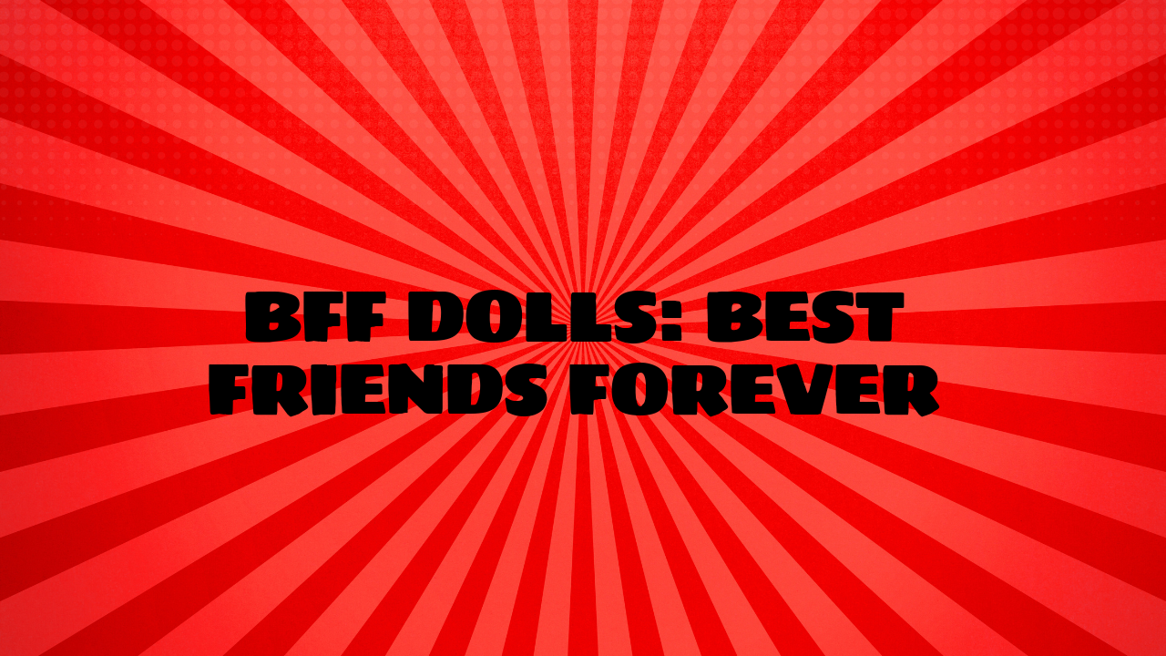 bff dolls