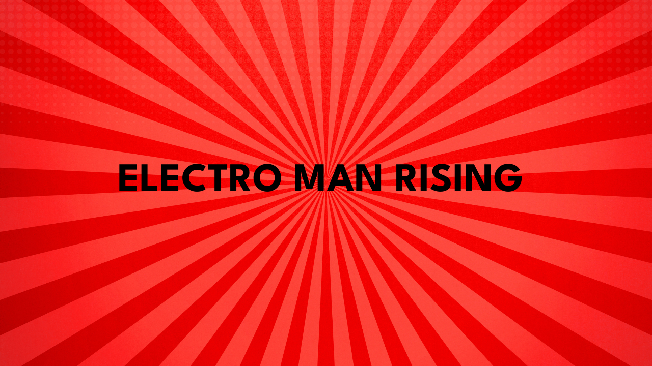 Electro Man Rising