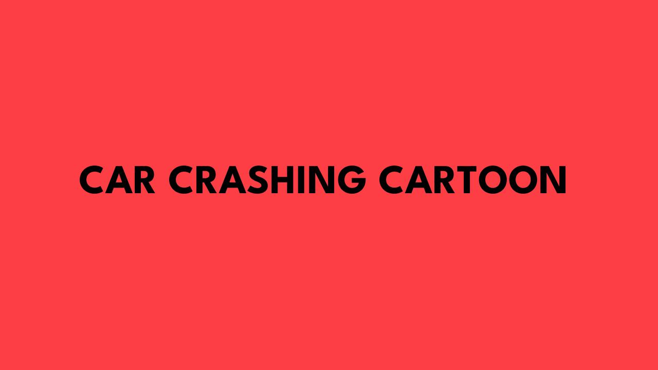 Car Crashing Cartoon