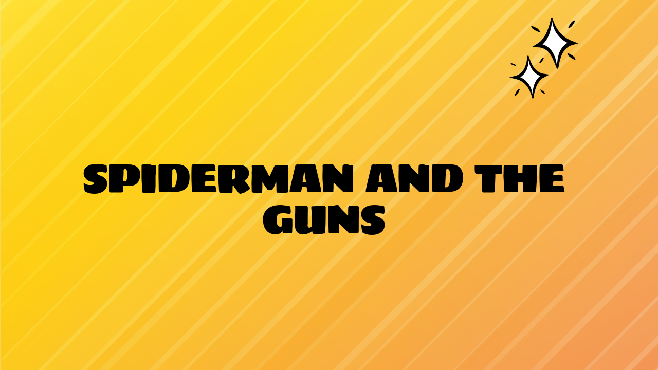 Spiderman and the Guns