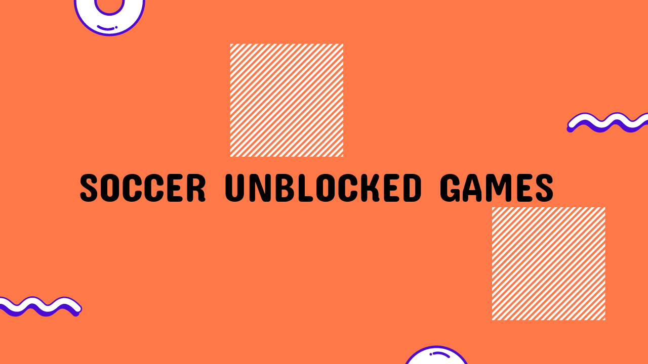 Soccer Unblocked Games