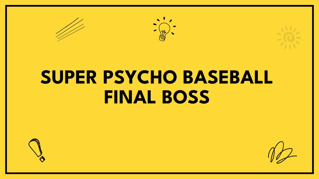 super psycho baseball final boss