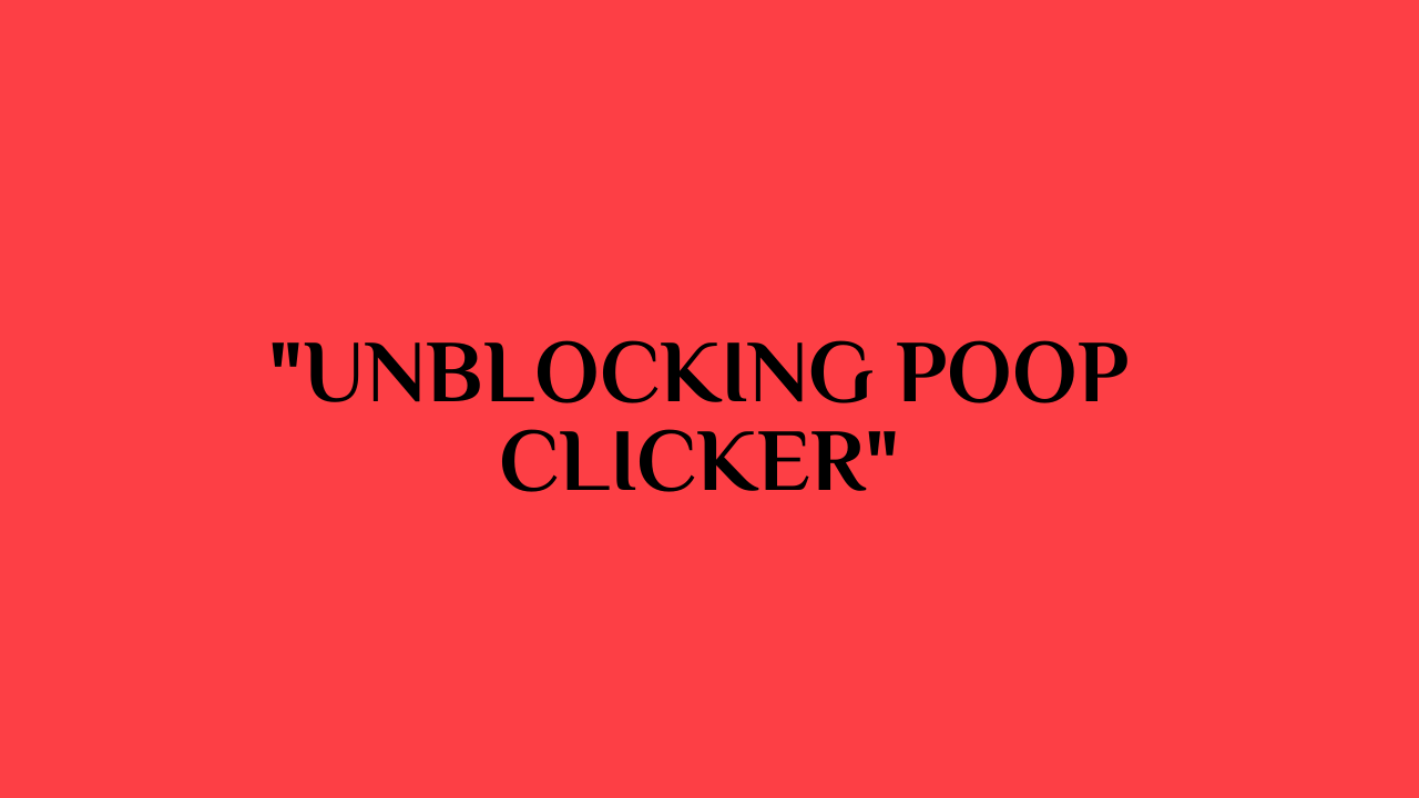 poop clicker unblocked