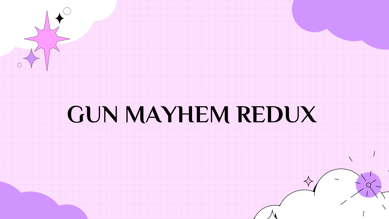 Gun Mayhem Redux