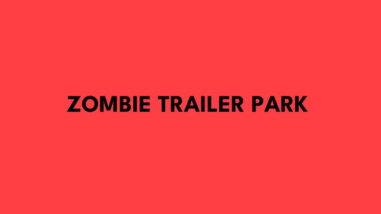 zombie trailer park