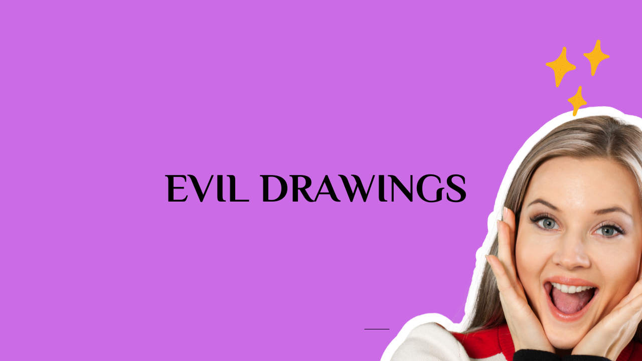 Evil Drawings