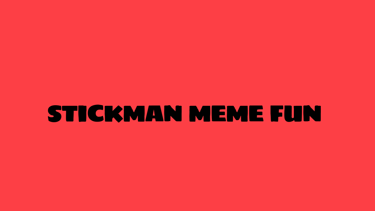 Stickman Meme Fun