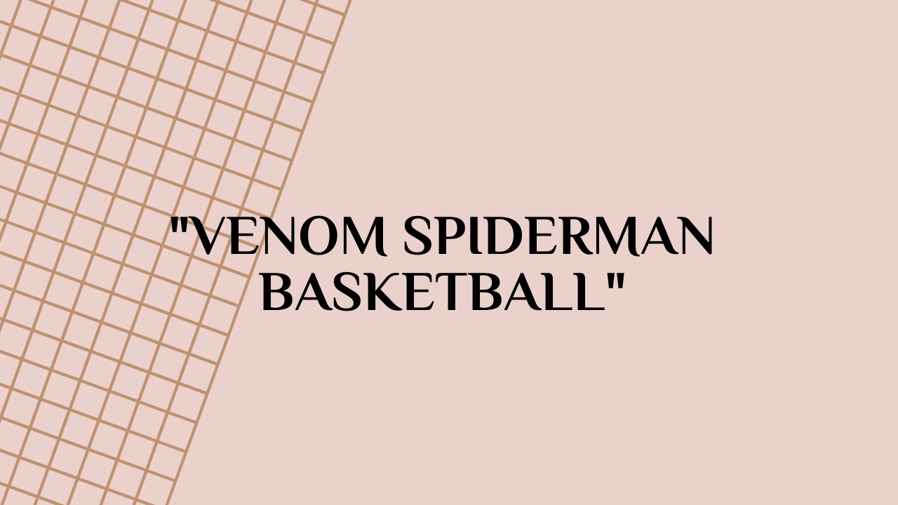 venom spiderman basketball