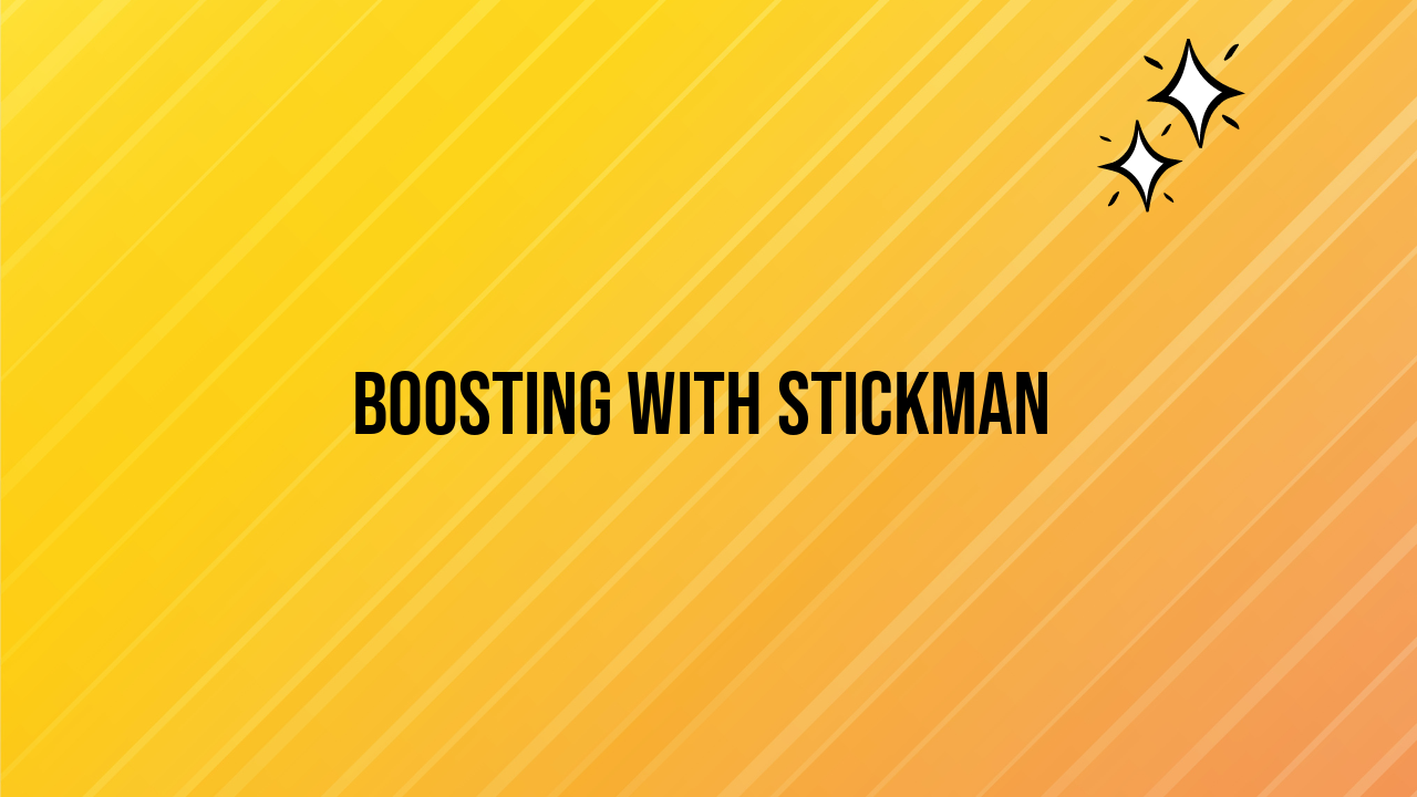 Boosting with Stickman