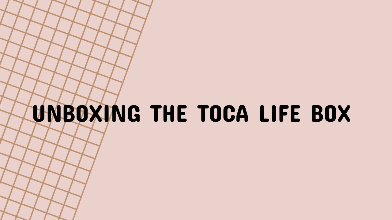 Unboxing the Toca Life Box